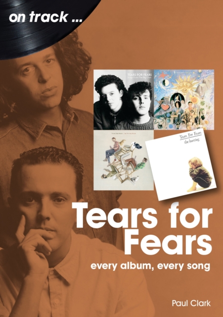 Tears For Fears On Track : Every Album, Every Song, Paperback / softback Book