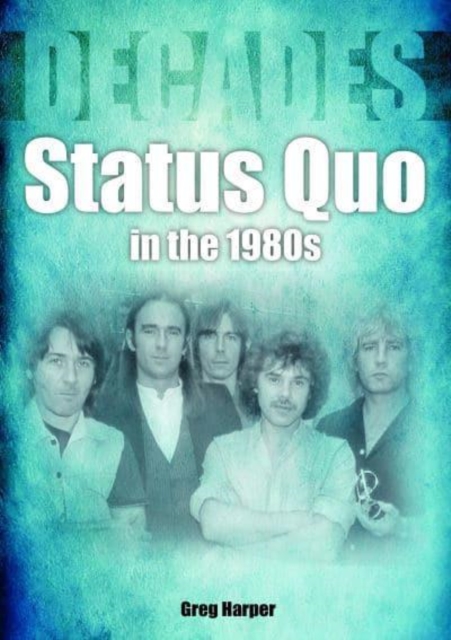 Status Quo in the 1980s : Decades, Paperback / softback Book