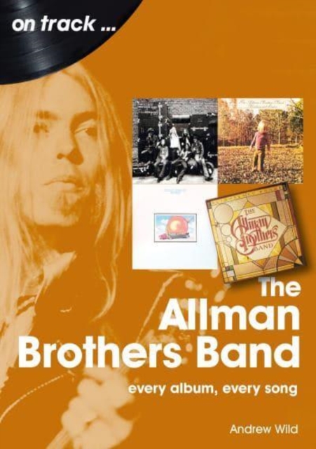 The Allman Brothers Band On Track : Every Album, Every Song, Paperback / softback Book