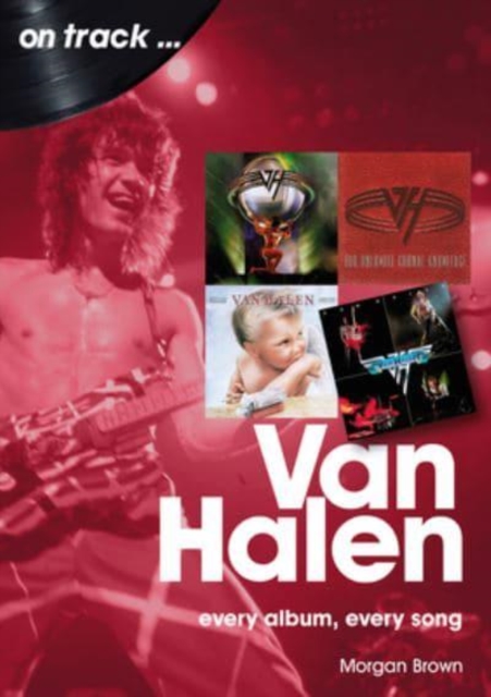 Van Halen On Track : Every Album, Every Song, Paperback / softback Book