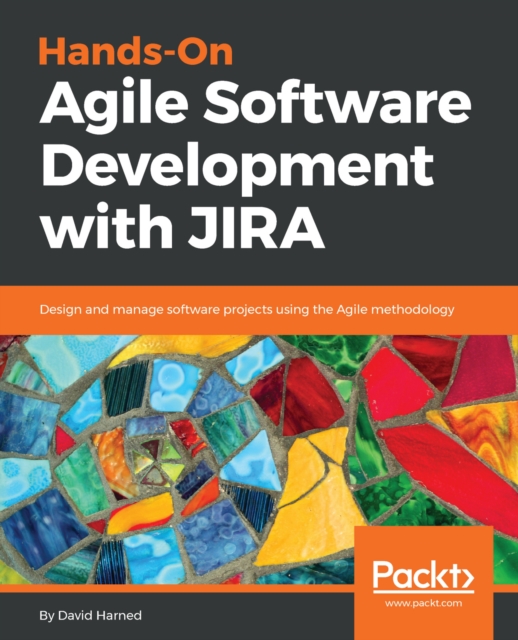 Hands-On Agile Software Development with JIRA : Design and manage software projects using the Agile methodology, EPUB eBook