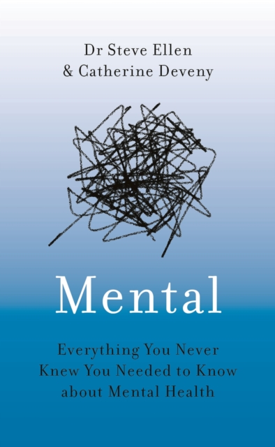 Mental : Everything You Never Knew You Needed to Know about Mental Health, Hardback Book