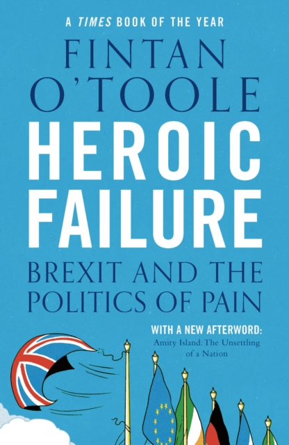 Heroic Failure : Brexit and the Politics of Pain, EPUB eBook