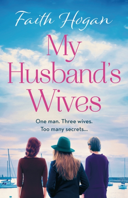 My Husband's Wives : A heart-warming Irish story of female friendship from the Kindle #1 bestselling author, Faith Hogan, Paperback / softback Book