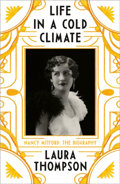 Life in a Cold Climate : Nancy Mitford - The Biography, Paperback / softback Book