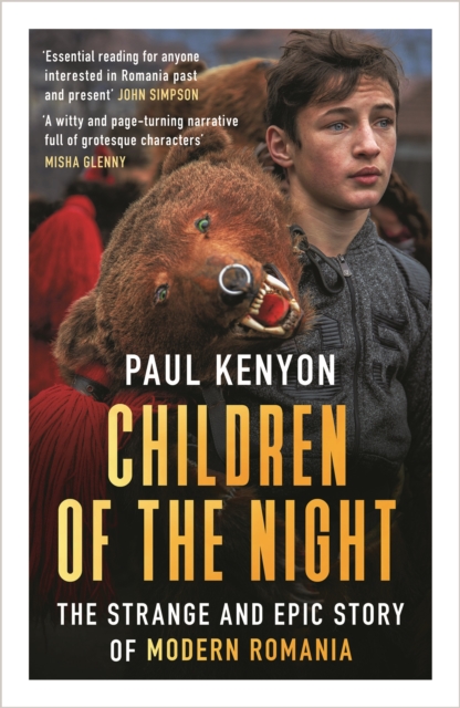 Children of the Night : The Strange and Epic Story of Modern Romania, Paperback / softback Book