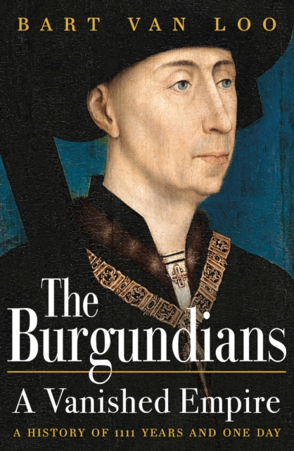 The Burgundians : The Vanished Empire, Hardback Book