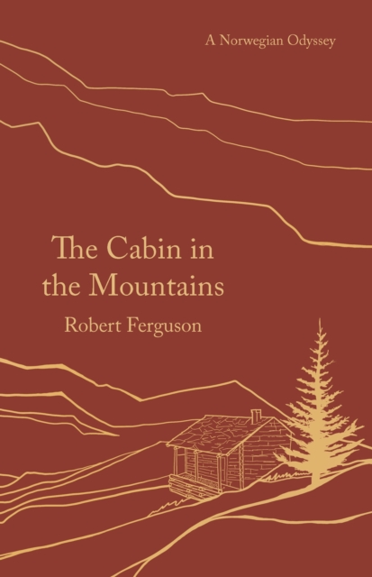 The Cabin in the Mountains : A Norwegian Odyssey, Paperback / softback Book