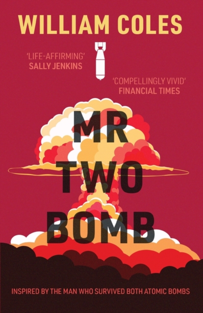 Mr Two-Bomb : inspired by the man who survived both atomic bombs, Paperback / softback Book