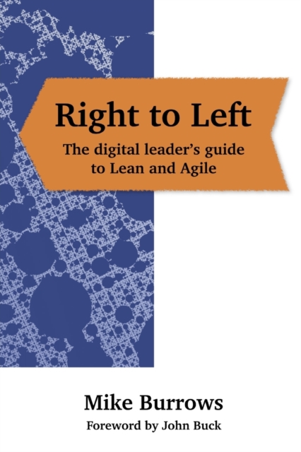 Right to Left: The digital leader's guide to Lean and Agile, Paperback / softback Book
