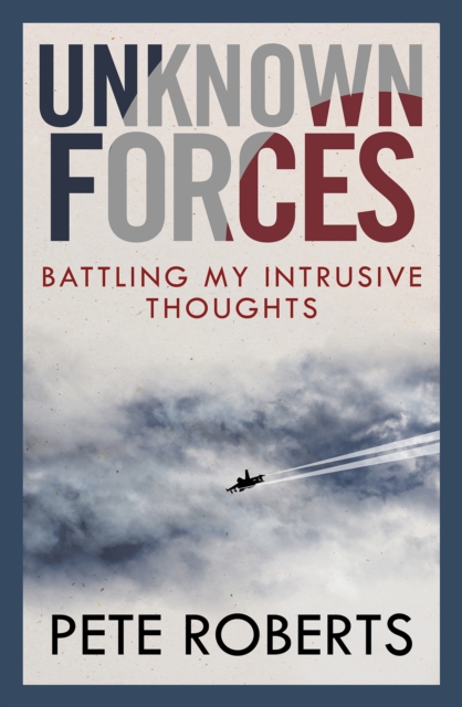 Unknown Forces : Battling my Intrusive Thoughts, Paperback / softback Book