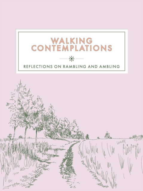 Walking Contemplations : Reflections on Rambling and Ambling, Hardback Book