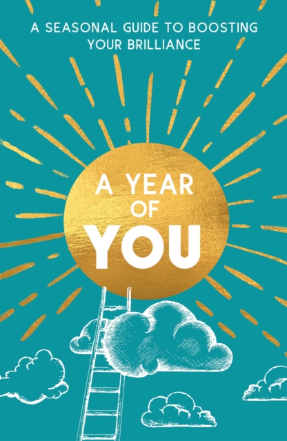 A Year of You : A Seasonal Guide to Boosting Your Brilliance, Paperback / softback Book