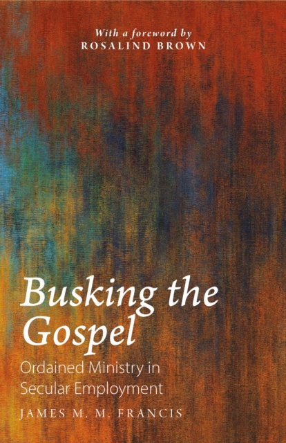 Busking the Gospel : Ordained Ministry in Secular Employment, EPUB eBook