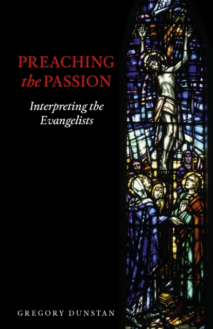 Preaching the Passion : Interpreting the Evangelists, EPUB eBook