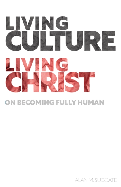Living Culture, Living Christ : On Becoming Fully Human, EPUB eBook