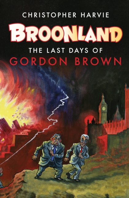 Broonland : The Last Days of Gordon Brown, EPUB eBook