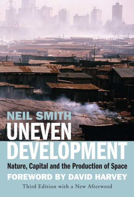 Uneven Development : Nature, Capital, and the Production of Space, EPUB eBook