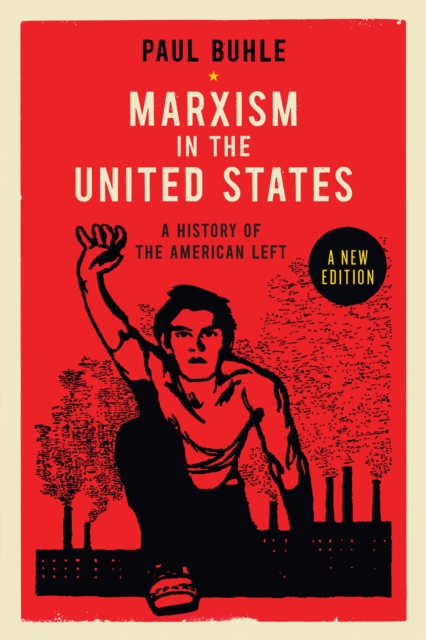 Marxism in the United States : A History of the American Left, EPUB eBook