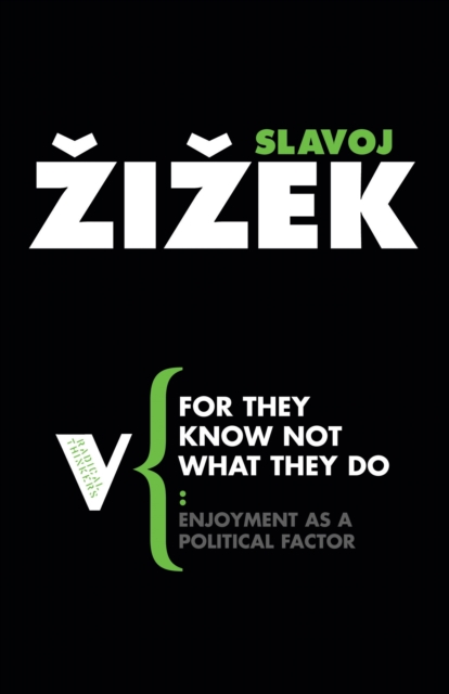 For They Know Not What They Do : Enjoyment as a Political Factor, EPUB eBook