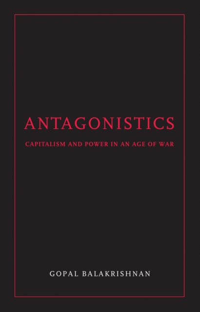 Antagonistics : Capitalism and Power in an Age of War, EPUB eBook
