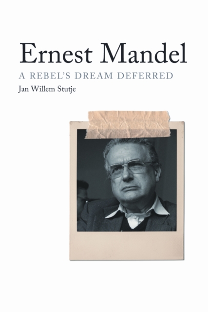 Ernest Mandel : A Rebel's Dream Deferred, EPUB eBook