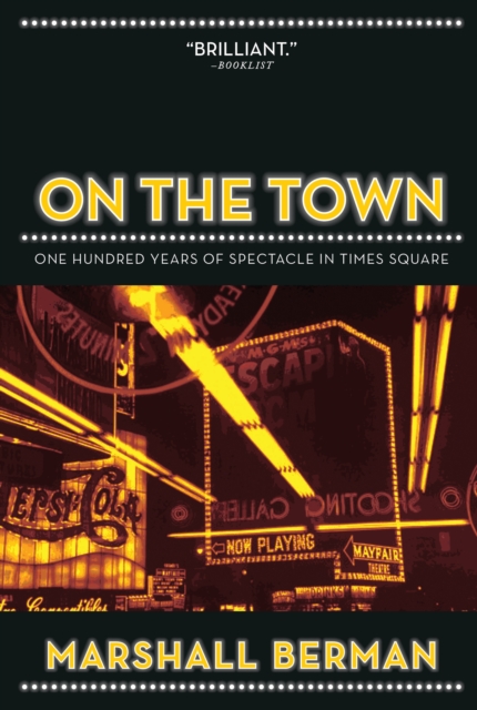 On the Town : One Hundred Years of Spectacle in Times Square, EPUB eBook