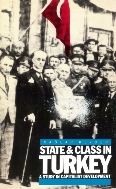 State and Class in Turkey : A Study in Capitalist Development, EPUB eBook