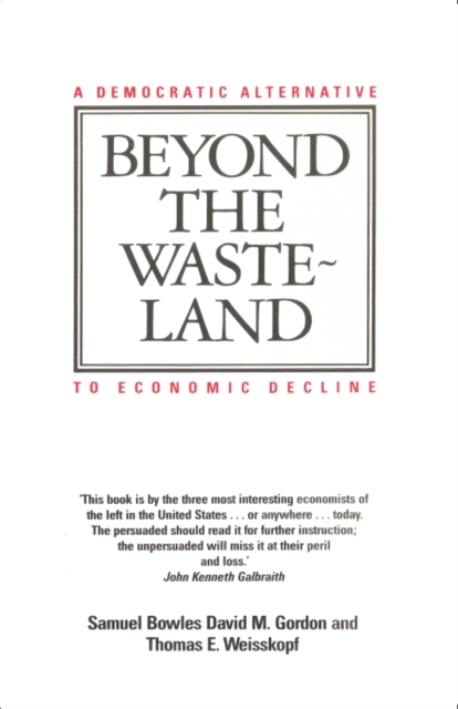 Beyond the Wasteland : A Democratic Alternative to Economic Decline, EPUB eBook