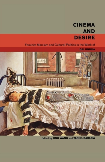 Cinema and Desire : Feminist Marxism and Cultural Politics in the Work of Dai Jinhua, EPUB eBook