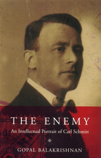 The Enemy : An Intellectual Portrait of Carl Schmitt, EPUB eBook