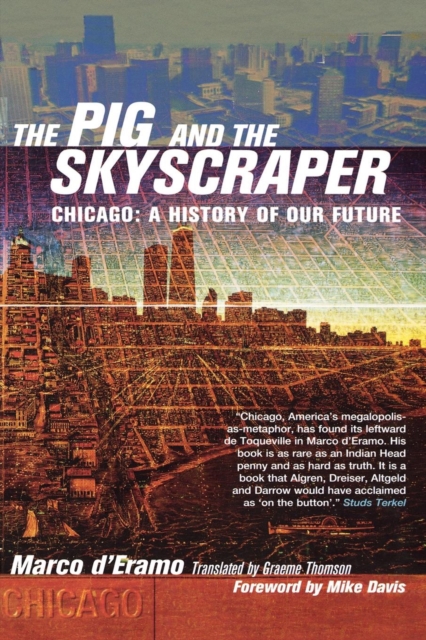 The Pig and the Skyscraper : Chicago: A History of Our Future, EPUB eBook