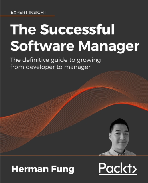 The The Successful Software Manager : The definitive guide to growing from developer to manager, EPUB eBook