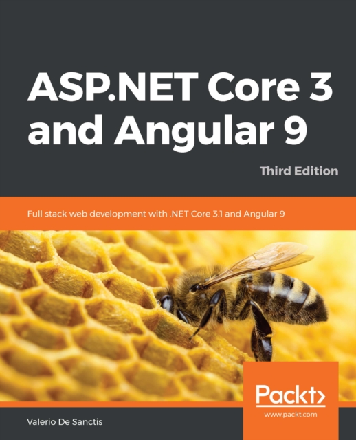 ASP.NET Core 3 and Angular 9 : Full stack web development with .NET Core 3.1 and Angular 9, 3rd Edition, EPUB eBook