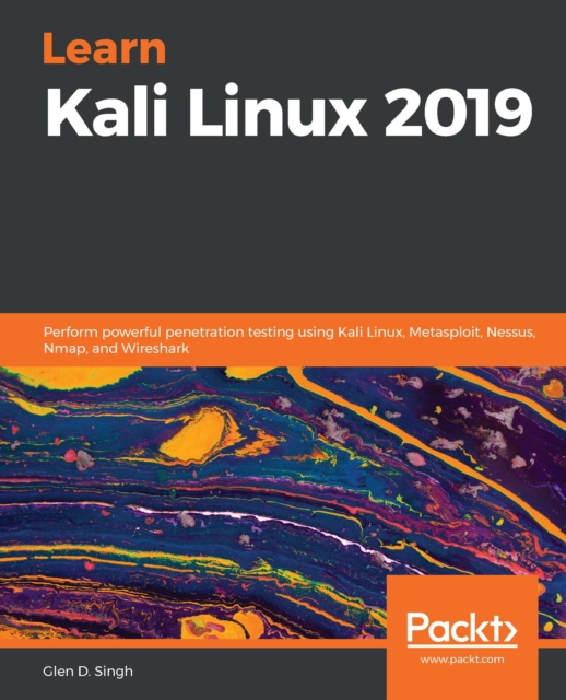 Learn Kali Linux 2019 : Perform powerful penetration testing using Kali Linux, Metasploit, Nessus, Nmap, and Wireshark, EPUB eBook