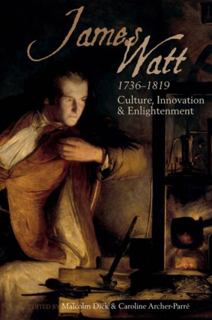 James Watt (1736-1819) : Culture, Innovation and Enlightenment, Paperback / softback Book
