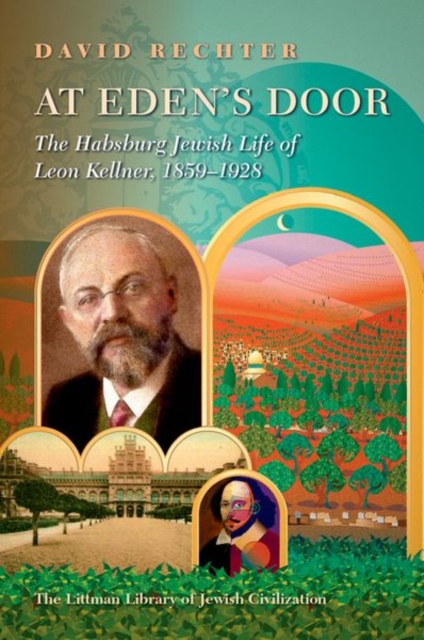 At Eden’s Door : The Habsburg Jewish Life of Leon Kellner (1859-1928), Hardback Book