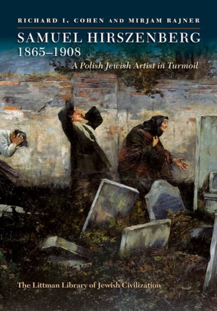 Samuel Hirszenberg, 1865-1908 : A Polish Jewish Artist in Turmoil, Hardback Book