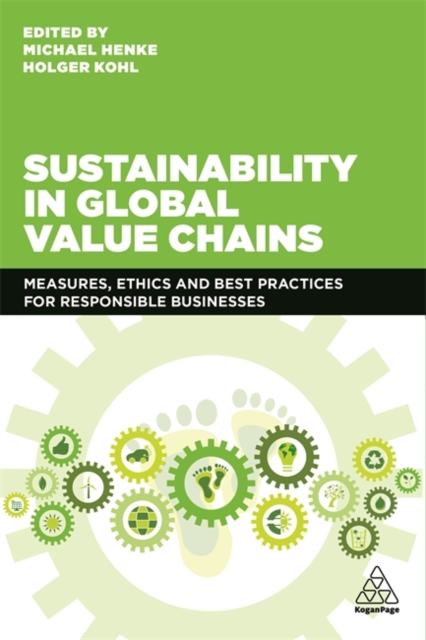 Sustainability in Global Value Chains : Measures, Ethics and Best Practices for Responsible Businesses, Paperback / softback Book