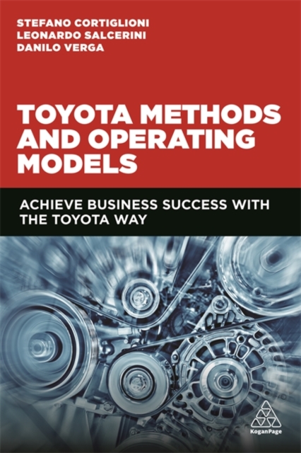Toyota Methods and Operating Models : Achieve Business Success with the Toyota Way, Paperback / softback Book