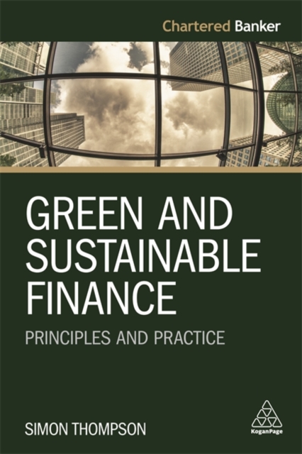 Green and Sustainable Finance : Principles and Practice, Paperback / softback Book
