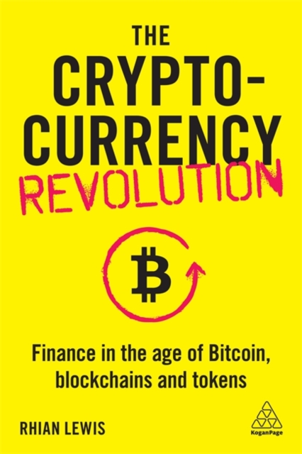 The Cryptocurrency Revolution : Finance in the Age of Bitcoin, Blockchains and Tokens, Paperback / softback Book