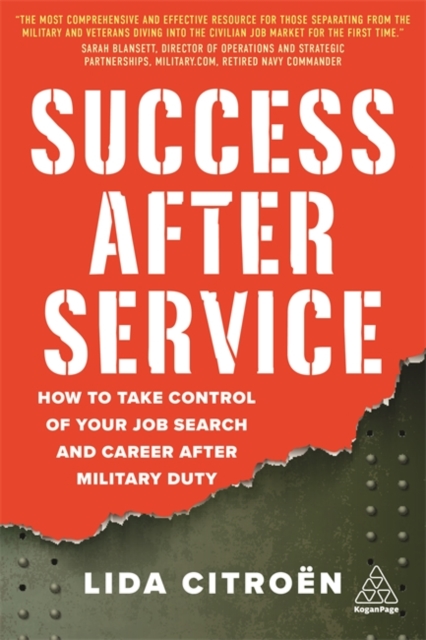 Success After Service : How to Take Control of Your Job Search and Career After Military Duty, Paperback / softback Book