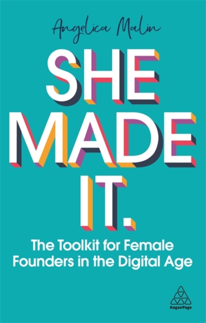 She Made It : The Toolkit for Female Founders in the Digital Age, Paperback / softback Book