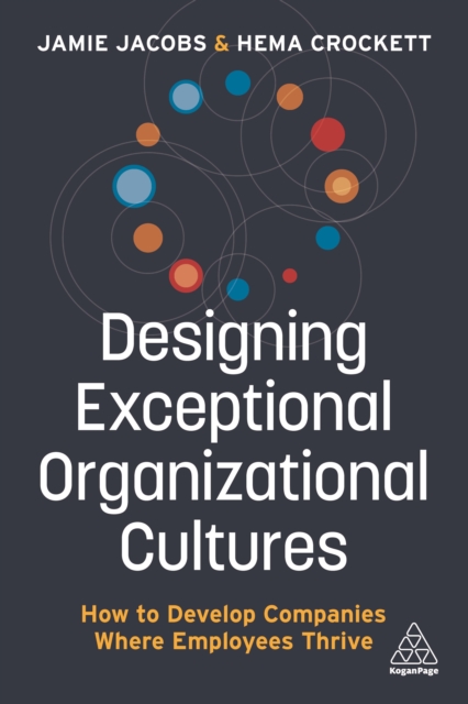 Designing Exceptional Organizational Cultures : How to Develop Companies where Employees Thrive, EPUB eBook