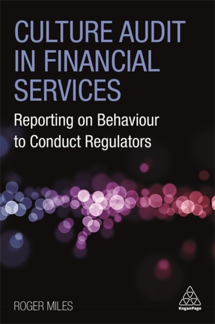 Culture Audit in Financial Services : Reporting on Behaviour to Conduct Regulators, Paperback / softback Book