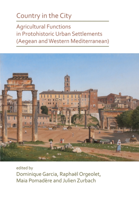 Country in the City: Agricultural Functions of Protohistoric Urban Settlements (Aegean and Western Mediterranean), Paperback / softback Book