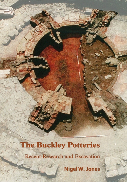 The Buckley Potteries: Recent Research and Excavation, Paperback / softback Book