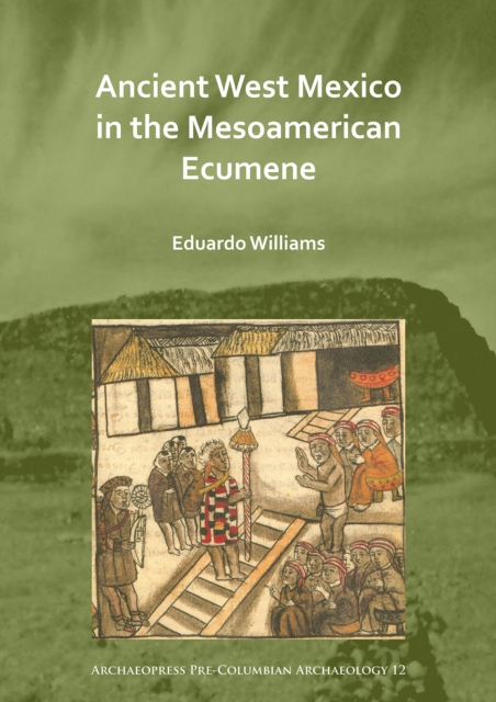 Ancient West Mexico in the Mesoamerican Ecumene, PDF eBook