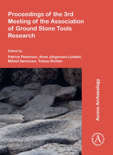 Proceedings of the 3rd Meeting of the Association of Ground Stone Tools Research, Paperback / softback Book